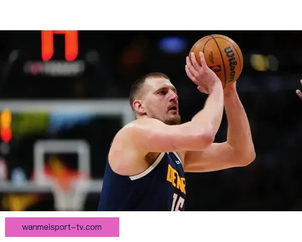 约基奇砍下23分17篮板17助攻三双助队迎三连胜 距超威少仅差17次